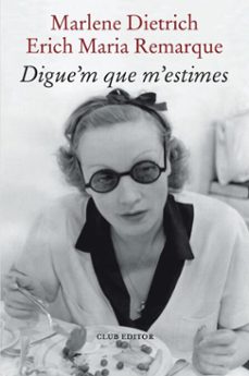 digue'que m'estimes-erich maria remarque-mar dietrich-9788473294904