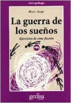 la guerra de los sueños: ejercicios de etno-ficcion-9788474326604