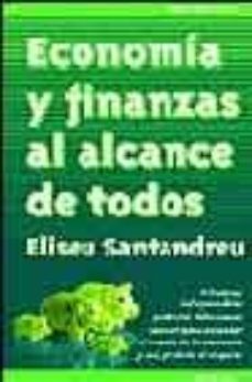 economia y finanzas al alcance de todos: principios indispensable s que todos deberiamos conocer para entender mejor el mundo de la economia-eliseu sanandreu-9788475779904