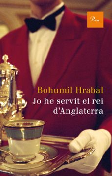 jo he servit al rei d anglaterra-bohumil hrabal-9788475882604