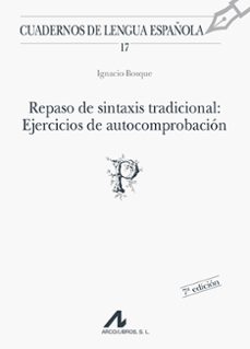 repaso de sintaxis tradicional: ejercicios de autocomprobacion-ignacio bosque-9788476351604