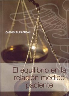 el equilibrio en la relacion medico paciente.-carmen blas orban-9788476987704