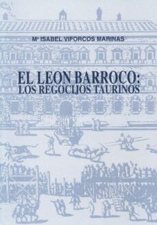 el leon barroco: los regocijos taurinos-maria isabel viforcos marinas-9788477193104