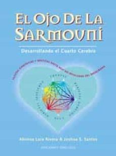 el ojo de la sarmouni: desarrollando el cuarto cerebro: contiene facetas cientificas y misticas del eneagrama hasta hoy no reveladas-ahimsa lara rivera-joshua s. santos-9788477208204