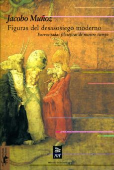 figuras del desasosiego moderno: encrucijadas filosoficas de nues tro tiempo-9788477747604