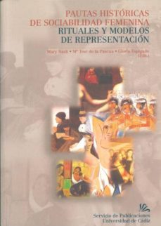 pautas historicas de sociabilidad femenina: rituales y modelos de representacion-mary nash-mª jose de la pascua-9788477866404