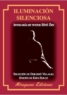 iluminacion silenciosa: antologia de textos soto zen-9788478133604