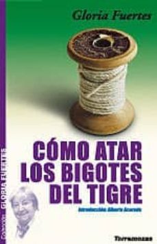 como atar los bigotes del tigre-gloria fuertes-9788478392704