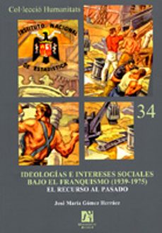 ideologias e intereses sociales bajo el franquismo (1939-1975): el recurso al amparo-jose maria gomez herraez-9788480217804