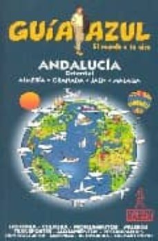 andalucia oriental: granada, malaga, almeria, jaen (guia azul)-angel ingelmo sanchez-9788480234504