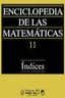 enciclopedia de las matematicas, tomo 11. indices-9788480411004