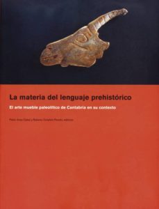 la materia del lenguaje prehistorico. el arte mueble paleolitico de cantabria en su contexto-9788481029604