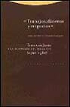 "trabajos, dineros y negocios": teresa de jesus y la economia del siglo xvi (1562-1582)-jose antonio alvarez vazquez-9788481644104