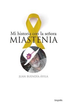 mi historia con la señora miastenia-juan buendia avila-9788481989304