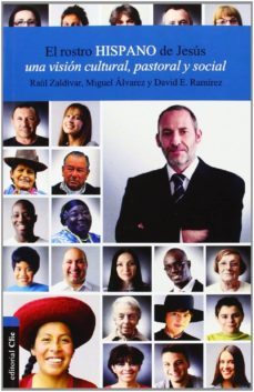 el rostro hispano de jesus: una vision, cultural, pastoral y soci al-raul zaldivar-9788482678504