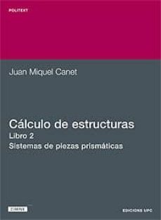 calculo de estructuras: sistemas de piezas prismaticas-joan miquel canet-9788483014004