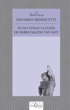 yo no tengo la culpa de haber nacido tan sexy-9788483108604