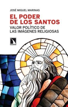 el poder de los santos: valor politico de las imagenes religiosas-9788483198704