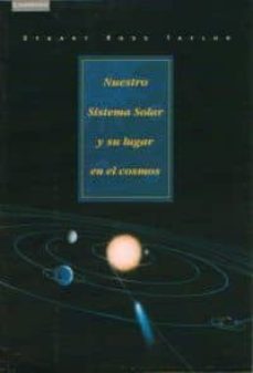 nuestro sistema solar y su lugar en el cosmos: destino y azar-stuart ross taylor-9788483231104