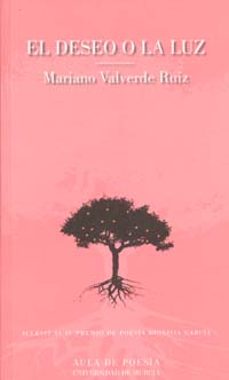 el deseo o la luz-mariano valverde ruiz-9788483714904