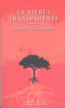 la niebla transparente-pedro felipe granados-9788483716304