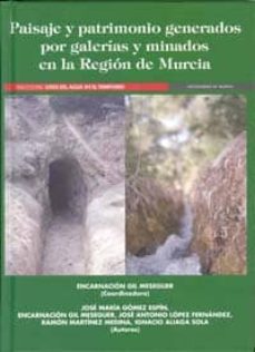 paisaje y patrimonio generados por galerias y minados en la regio n de murcia-encarnacion (coord.) gil-9788483718704
