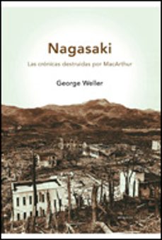 nagasaki: las cronicas destruidas por mcarthur-george weller-9788484329404