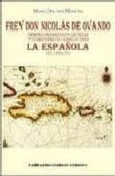 frey don nicolas de ovando, primer gobernador de las indias y tie rra firme de la mar oceana: la española 1501, 1509 y 1511-maria dolores maestre minguez-9788484345404