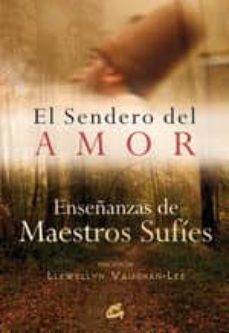 el sendero del amor: enseñanza de los maestros sufies-9788484452904