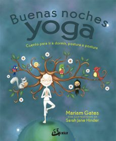 buenas noches yoga: cuento para ir a dormir, postura a postura-mariam gates-9788484456704
