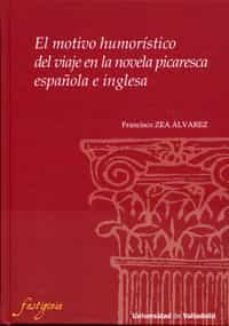 el motivo humoristico del viaje en la novela picaresca española e inglesa-francisco zea alvarez-9788484488804