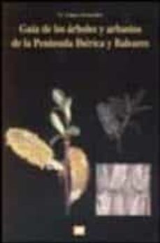 guia de los arboles y arbustos de la peninsula iberica y baleares : especies silvestres y las cultivadas mas comunes-gines lopez gonzalez-9788484760504