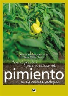 manual practico para el cultivo del pimiento en agricultura protegida-antonio salvador matarin-isidro morales garcia-9788484766704