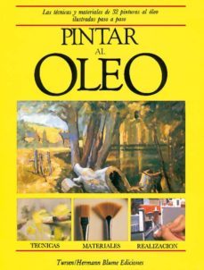 pintar al oleo: las tecnicas y materiales de 32 pinturas al oleo, ilustrados paso a paso-9788487756504
