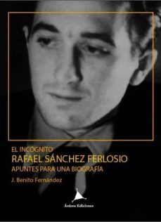 el incognito: rafael sanchez ferlosio.-j. benito fernandez-9788488020604