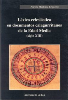 lexico eclesiastico en documentos calagurritanos de la edad media (s.xiii)-9788488713704