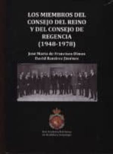 los miembros del consejo del reino y del consejo de regencia (1948-1978)-jose maria de francisco olmos-9788488833204