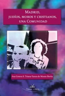 madrid, judios, moros y cristianos, una unica comunidad-ana gotera triana-9788490080504