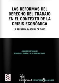 las reformas del derecho del trabajo en el contexto de la crisis economica-9788490336304