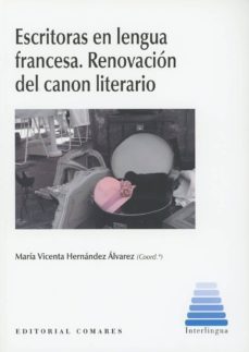 escritoras en lengua francesa. renovacion del canon literario-maria vicenta hernandez alvarez-9788490457504