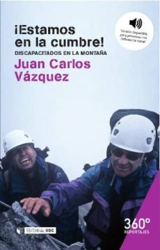 estamos en la cumbre!: discapacitados en la montaña-juan carlos vazquez-9788490645604