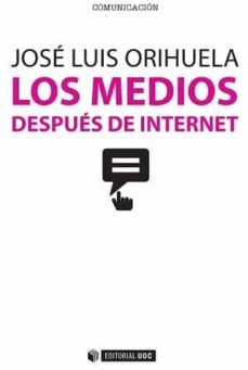 los medios despues de internet-jose luis orihuela-9788490647004