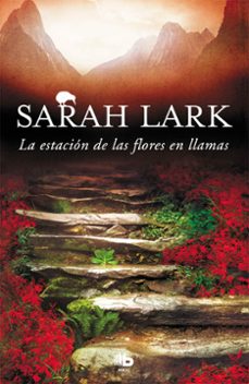 la estacion de las flores en llamas (trilogia del fuego 1)-sarah lark-9788490705704