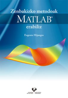 zenbakizko metodoak matlab erabiliz-eugenio mijangos-9788490826904