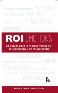 roiemotions: 21 claves para la mejora mutua de las empresas y de las personas-9788490884904