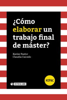 ¿como elaborar un trabajo final de master?-claudia caicedo celis-xavier pastor perez-9788491162704