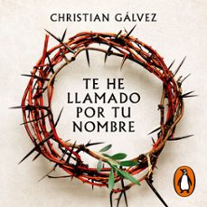 te he llamado por tu nombre (audiolibro)-christian galvez-9788491297604