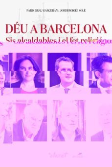 deu a barcelona: sis alcaldables i el fet religios-paris grau garceran-jordi roige i sole-9788491362104