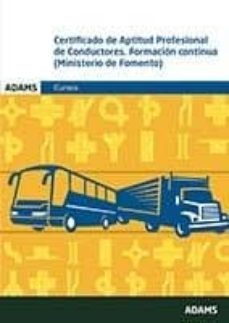 certificado de aptitud profesional de conductores. formacion cont inua (ministerio de fomento)-9788491478904