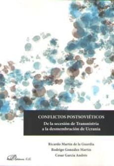 conflictos postsovieticos: de la secesion de transnistria a la desmembracion de ucrania-9788491480204